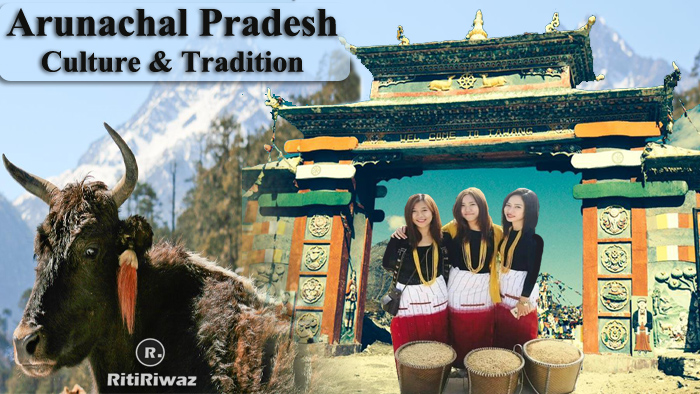 Arunachal Pradesh Culture And Tradition Ritiriwaz