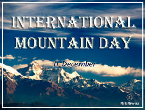 International Mountain Day | RitiRiwaz