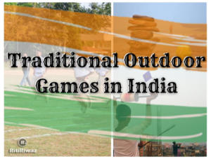 Traditional outdoor games in India | RitiRiwaz